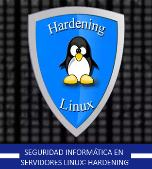 Curso online bonificado de Seguridad Informática en Servidores Linux: Hardening